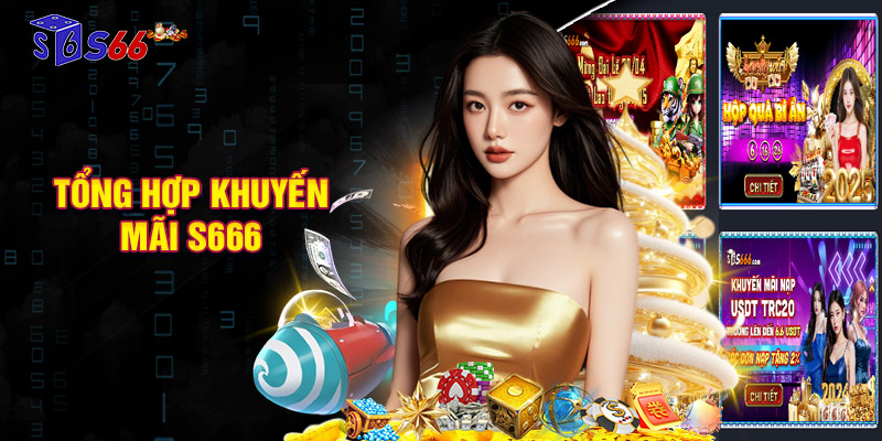 Tổng hợp khuyến mãi S666 đang được nhà cái triển khai năm 2025